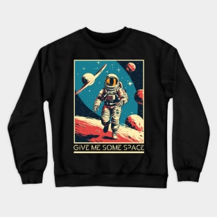 Give Me Some Space - Astronaut Crewneck Sweatshirt